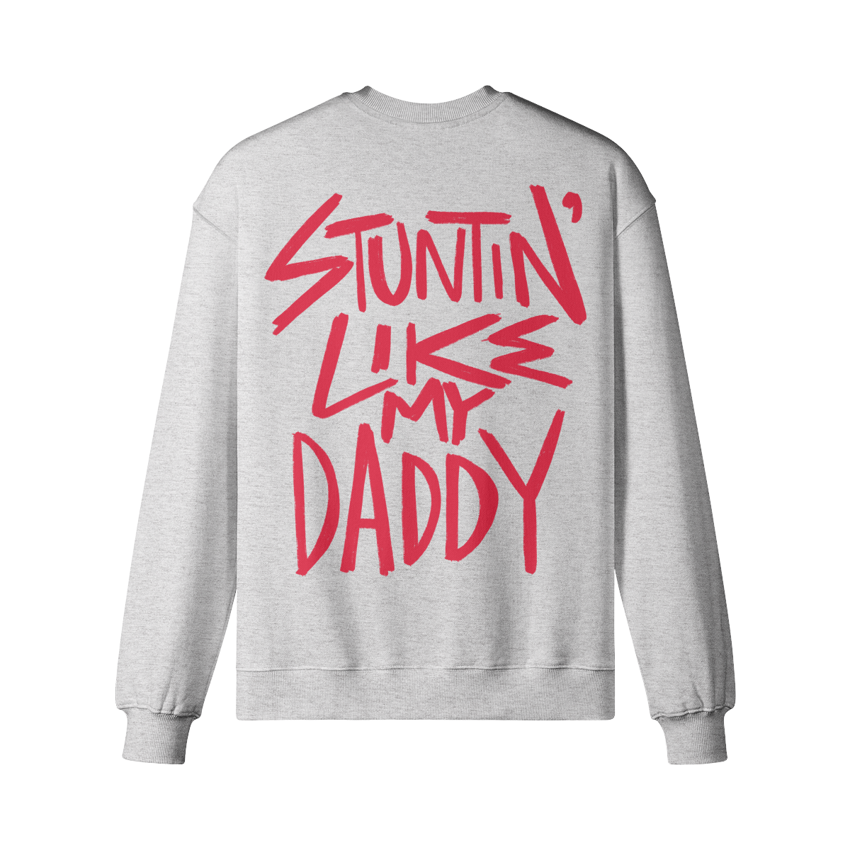 "Stuntin' Like My Daddy" Oversized Heavyweight Premium Sweatshirt