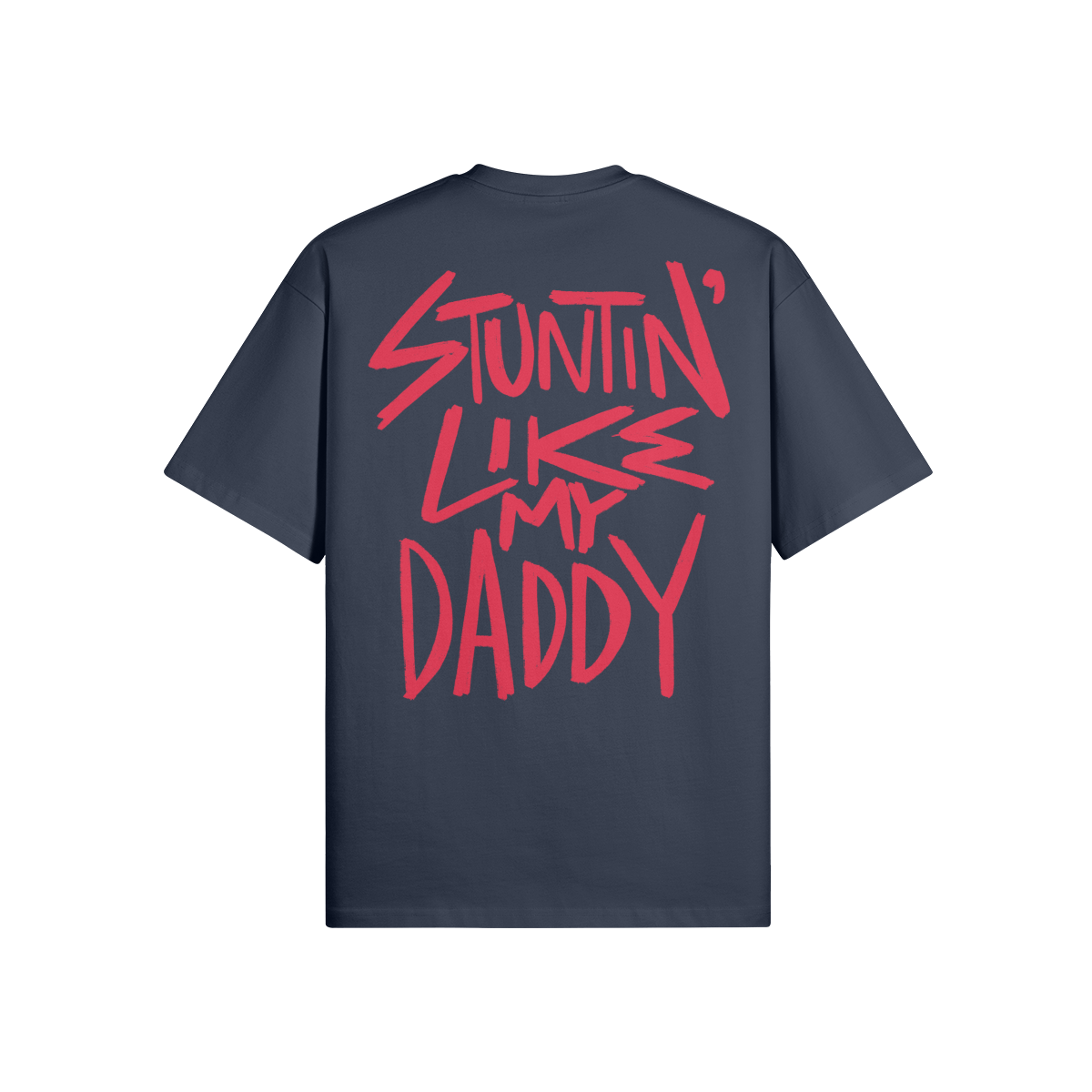 "Stuntin' Like My Daddy" Oversized Heavyweight Premium T-Shirt