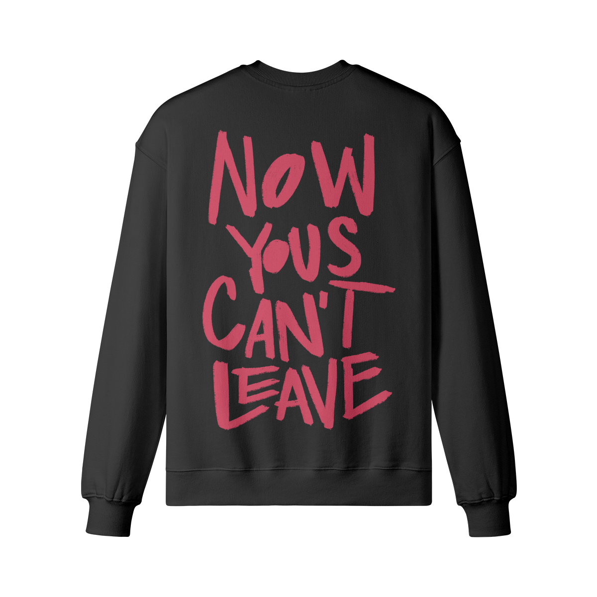 "Now Yous Can't Leave" Oversized Heavyweight Premium Sweatshirt