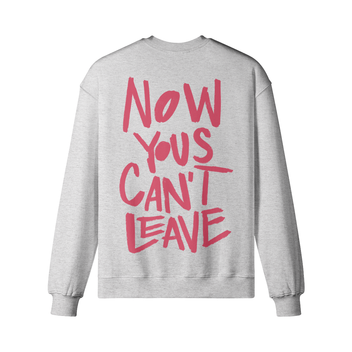 "Now Yous Can't Leave" Oversized Heavyweight Premium Sweatshirt