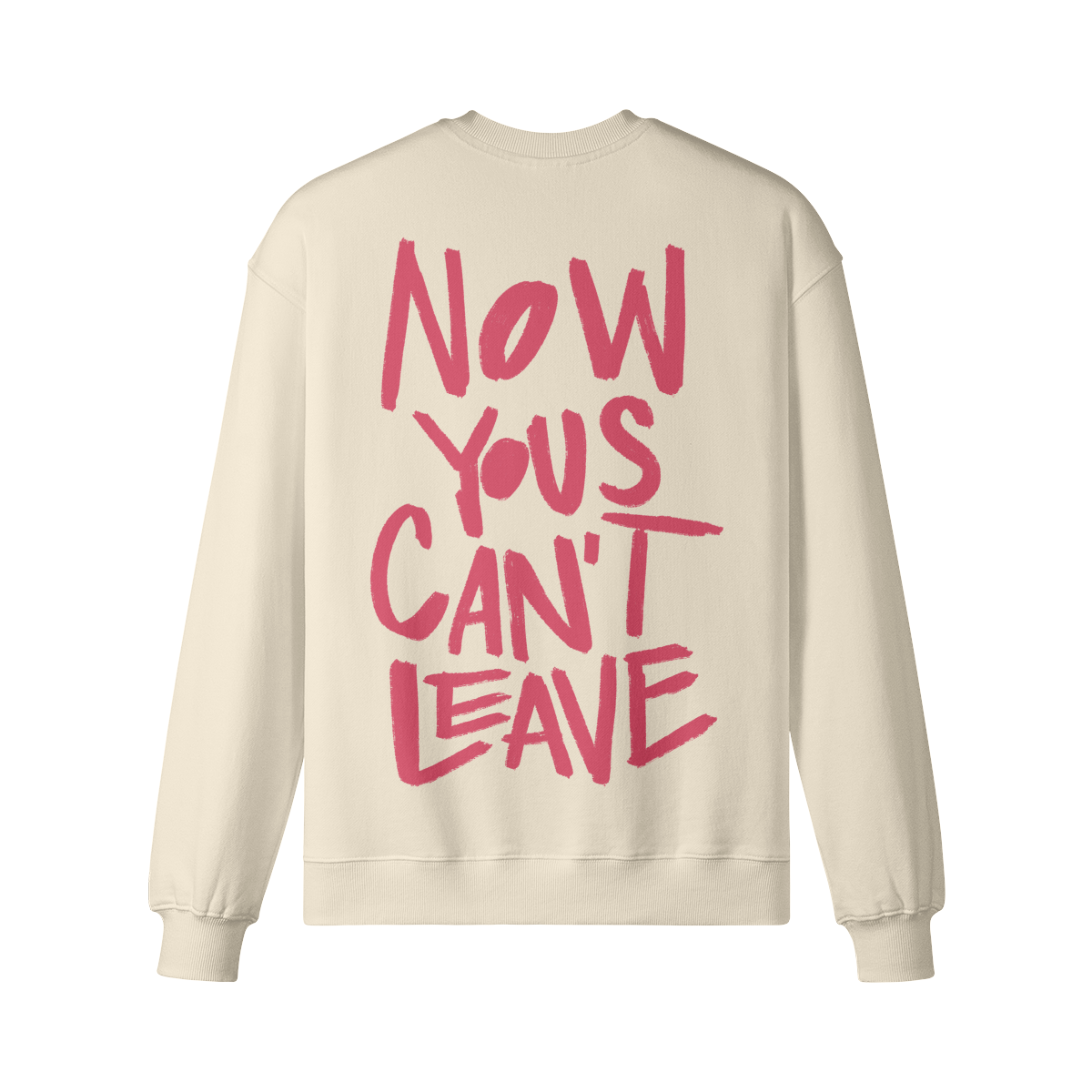 "Now Yous Can't Leave" Oversized Heavyweight Premium Sweatshirt