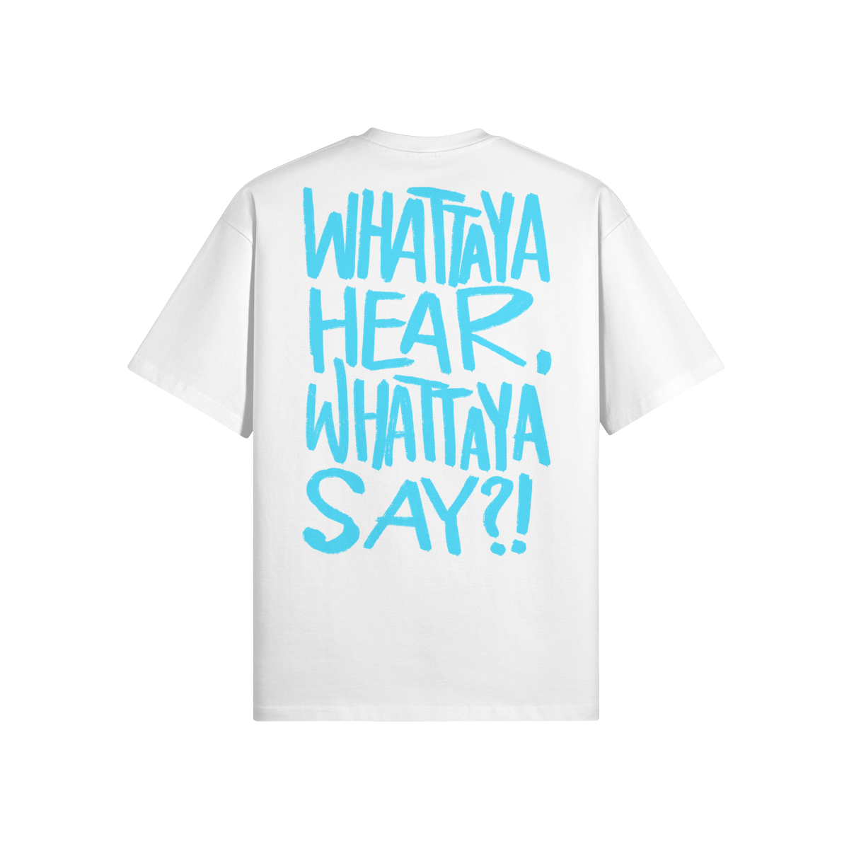 "Whattaya Hear, Whattaya Say?!" Oversized Heavyweight Premium T-Shirt