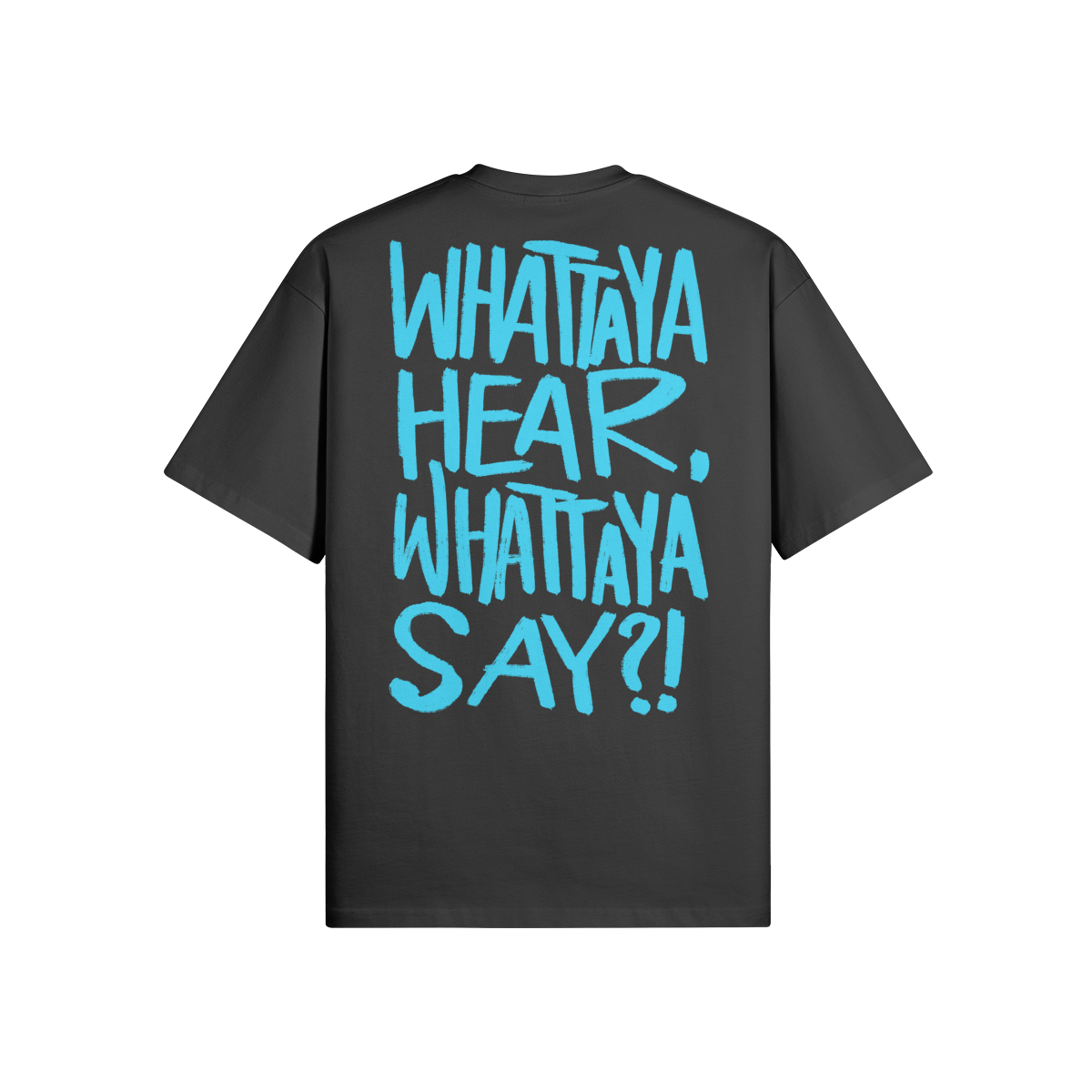 "Whattaya Hear, Whattaya Say?!" Oversized Heavyweight Premium T-Shirt