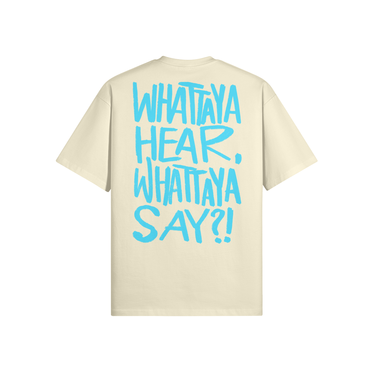 "Whattaya Hear, Whattaya Say?!" Oversized Heavyweight Premium T-Shirt