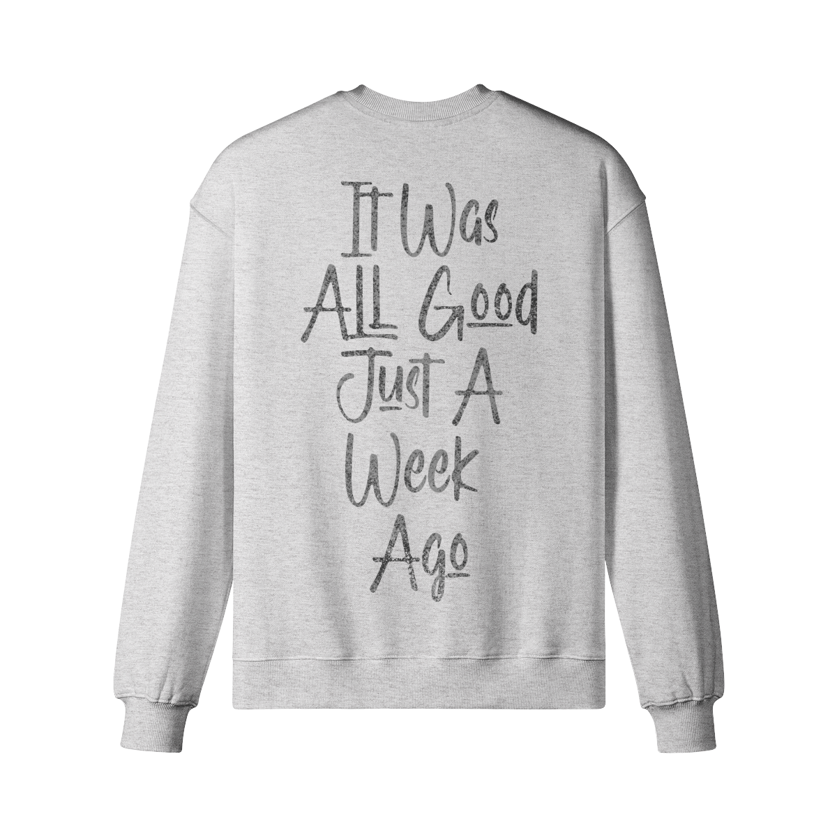 "All Good Just A Week Ago" Oversized Heavyweight Premium Sweatshirt