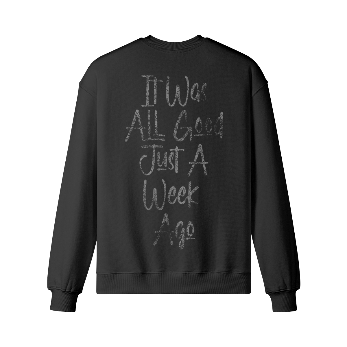 "All Good Just A Week Ago" Oversized Heavyweight Premium Sweatshirt