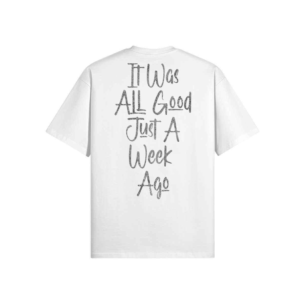 "All Good Just A Week Ago" Oversized Heavyweight Premium T-Shirt