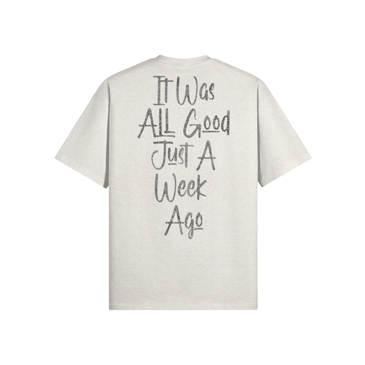 "All Good Just A Week Ago" Oversized Heavyweight Premium T-Shirt