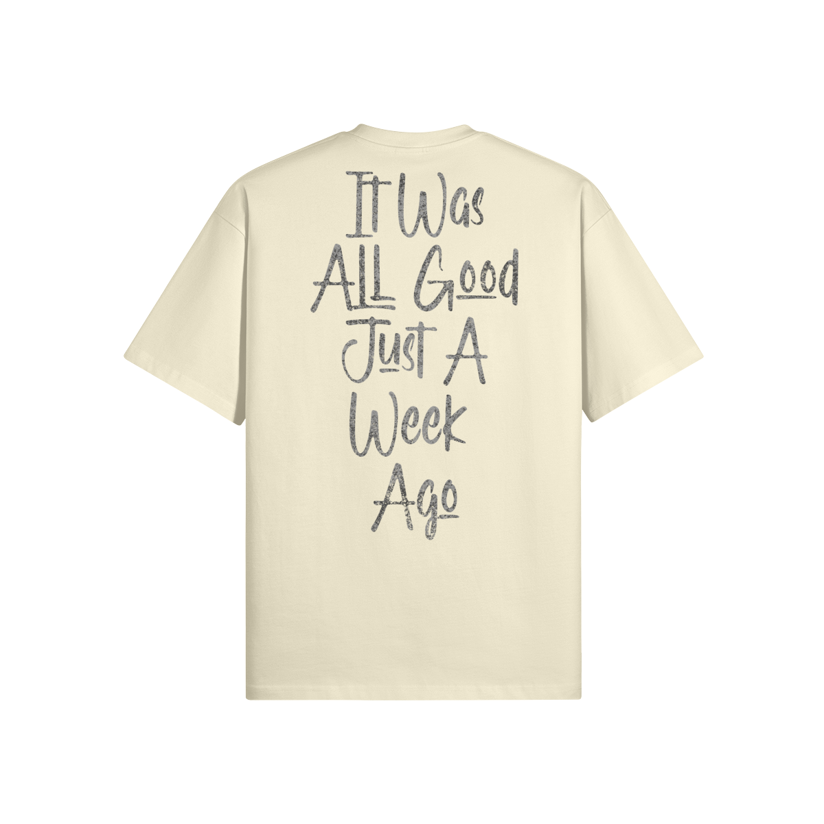 "All Good Just A Week Ago" Oversized Heavyweight Premium T-Shirt