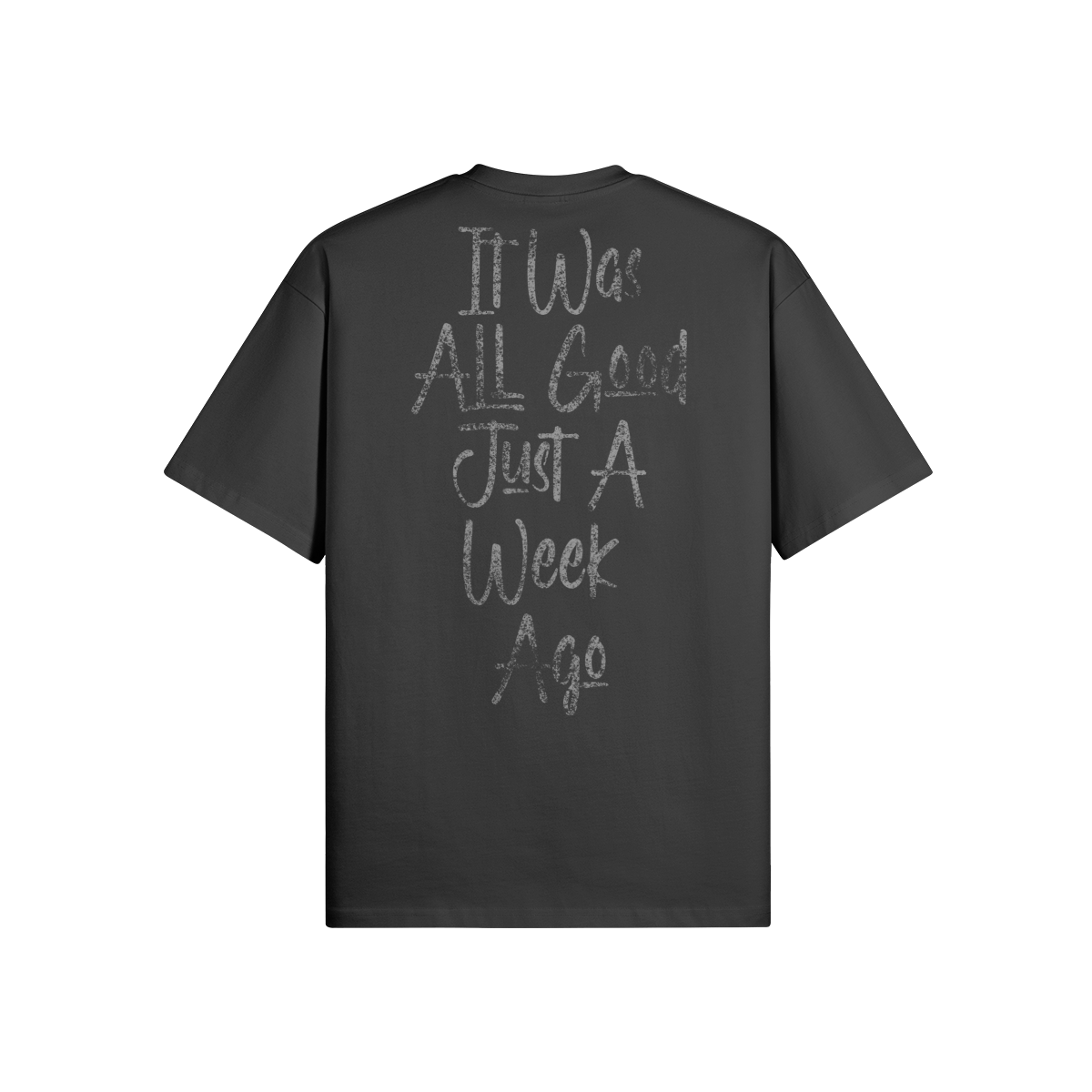 "All Good Just A Week Ago" Oversized Heavyweight Premium T-Shirt